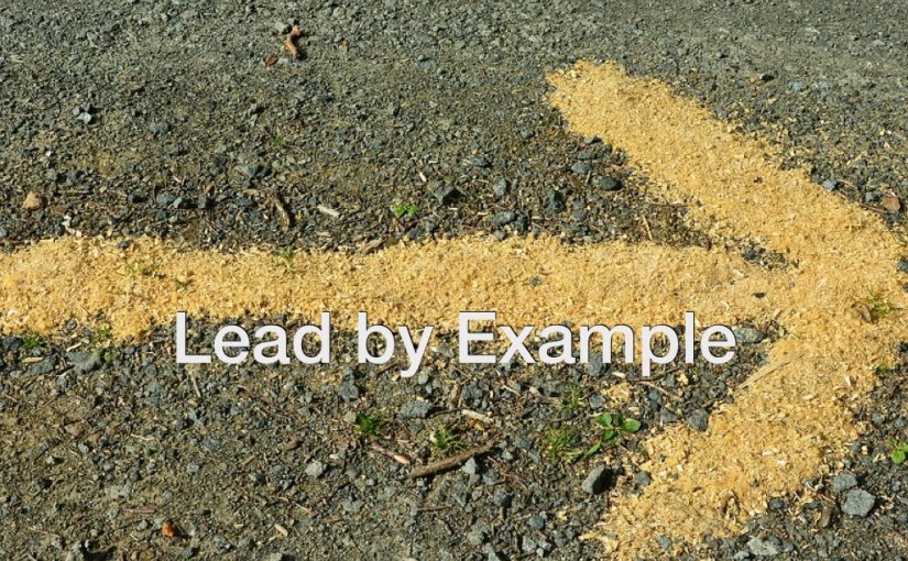 Lead By Example – Day 152 of 365 Days to a Better You