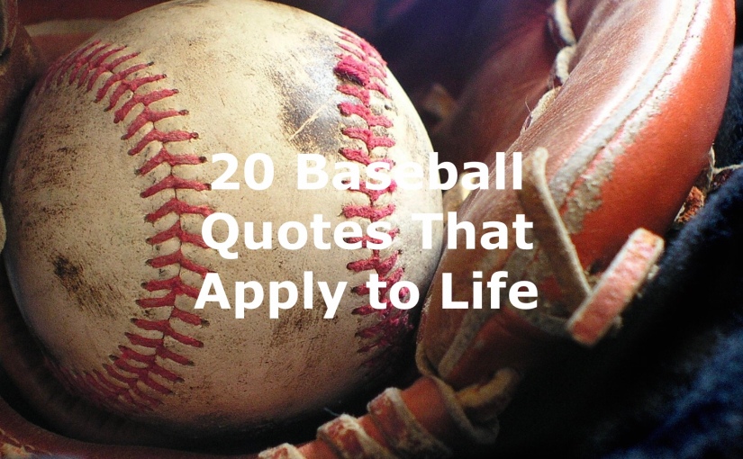 20 Baseball Quotes That Apply to Life – Day 227 of 365 Days to a Better You  – The Affirmation Spot Blog