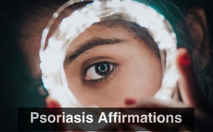 Nine Psoriasis Affirmations