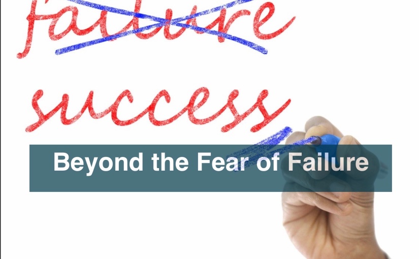 Beyond the Fear of Failure – Day 293 of 365 Days to a Better You