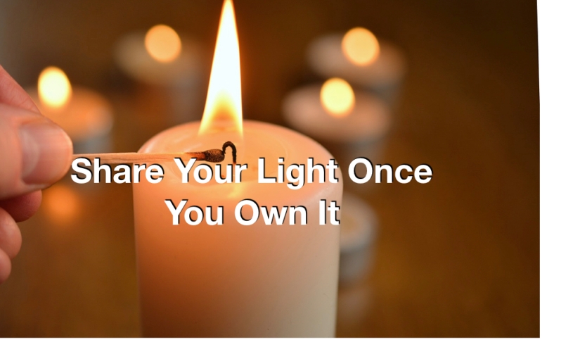 Share Your Light Once You Own It – Day 290 of 365 Days to a Better You