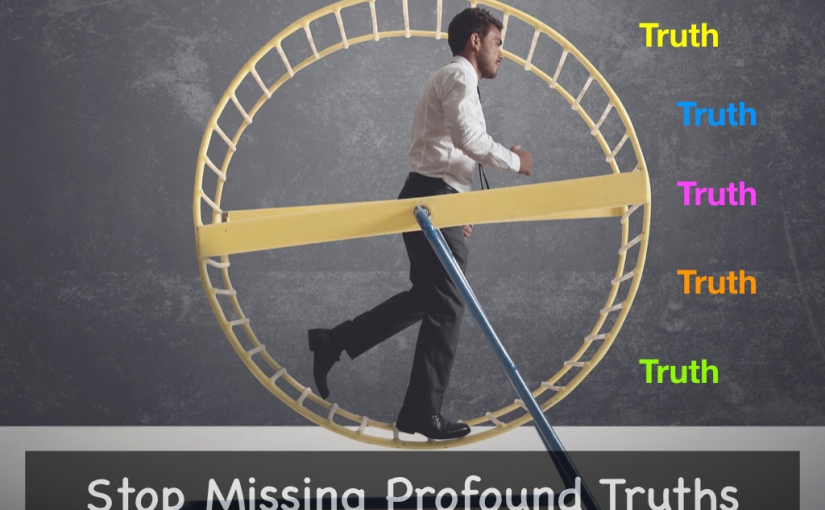 Stop Missing Profound Truths – Day 286 of 365 Days to a Better You