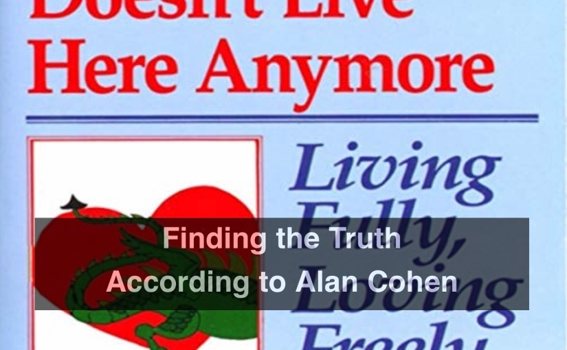 Finding the Truth According to Alan Cohen – Day 313 of 365 Days to a Better You