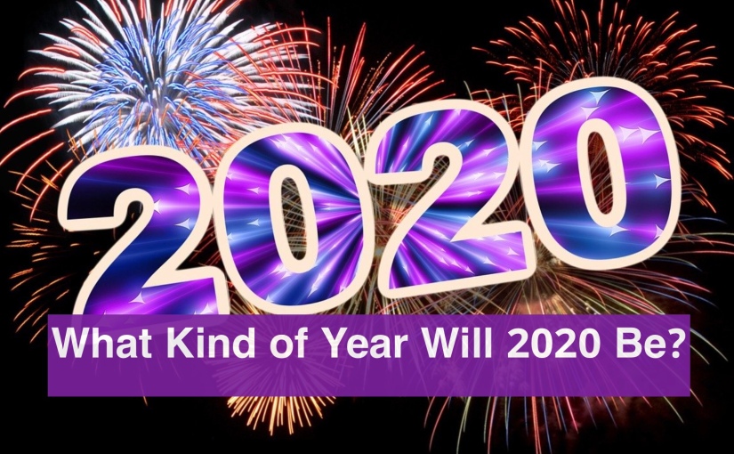 What Kind of Year Will 2020 Be? – Day 319 of 365 Days to a Better You