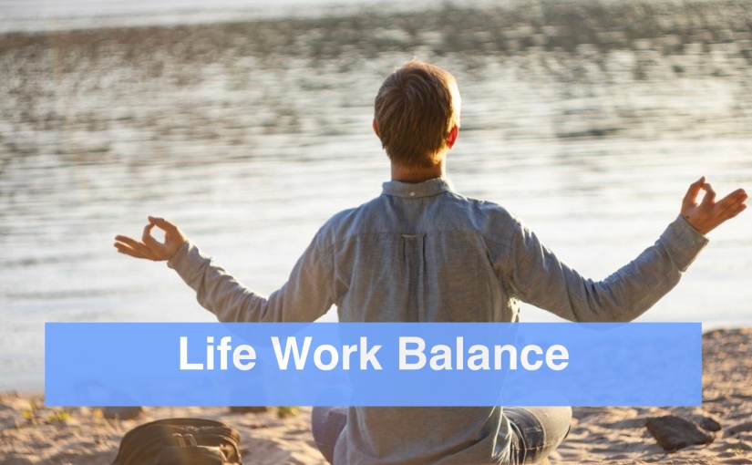 Life-Work Balance – Day 323 of 365 Days to a Better You