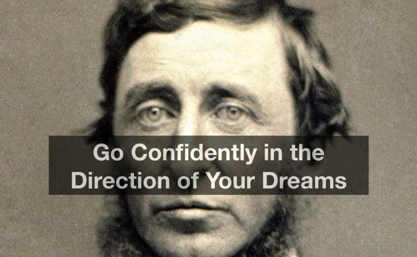Go Confidently in the Direction of Your Dreams – Day 331 of 365 Days to a Better You