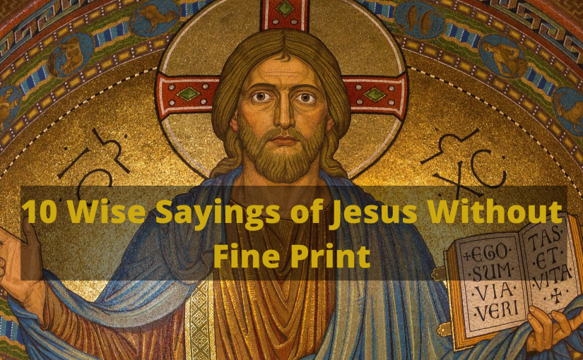 10 Wise Things Jesus Said…Without Fine Print