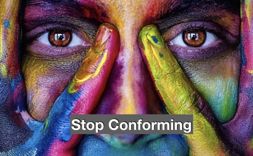 Let’s Stop Conforming