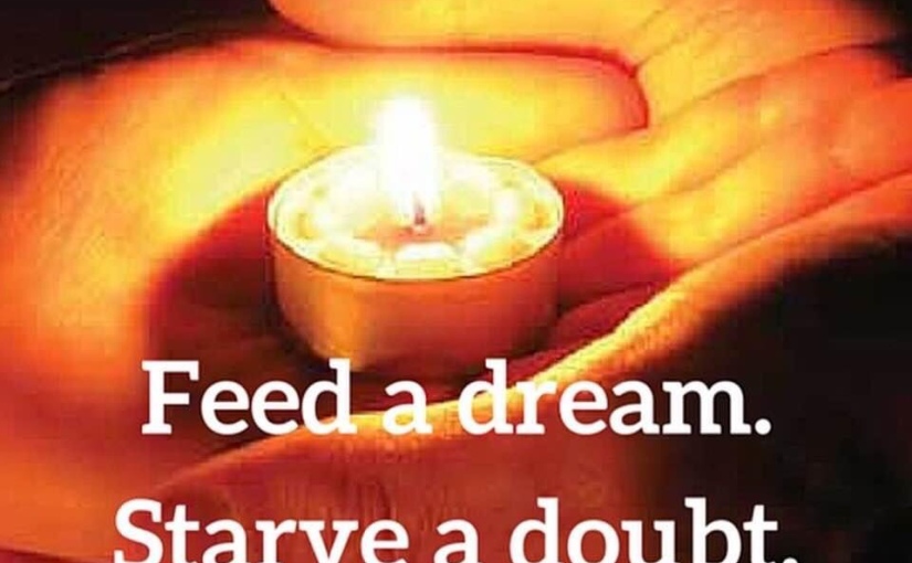 Which Do You Feed – Your Dreams or Your Doubts?