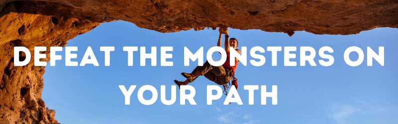 Defeating the Monsters Along Your Path