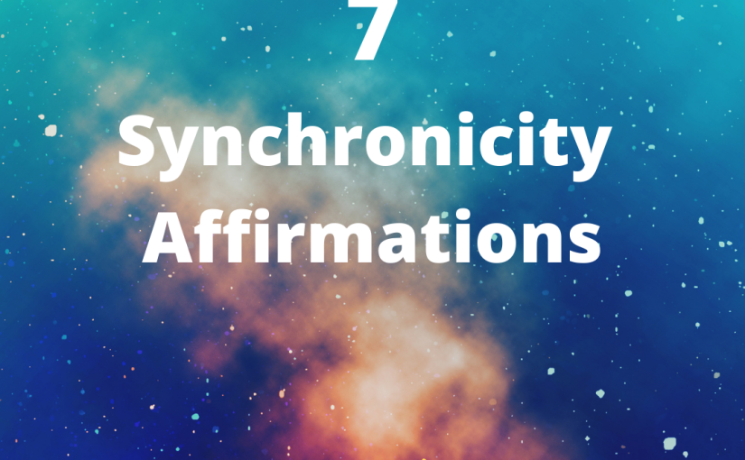 7 Synchronicity Affirmations