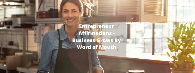 Entrepreneur Affirmations – Business Grows Through Word of Mouth