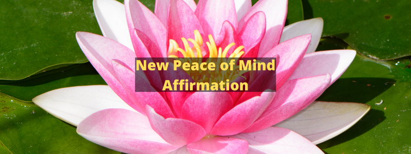 New Peace of Mind Affirmation