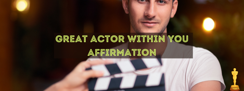 Great Actor Within You Affirmation Video