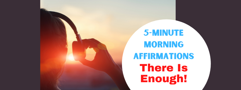 5-Minute Morning Affirmation – There Is Enough Affirmations