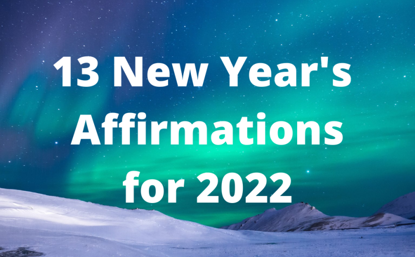 13 2022 New Year’s Affirmations