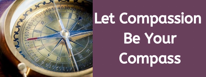 Let Compassion Be Your Compass