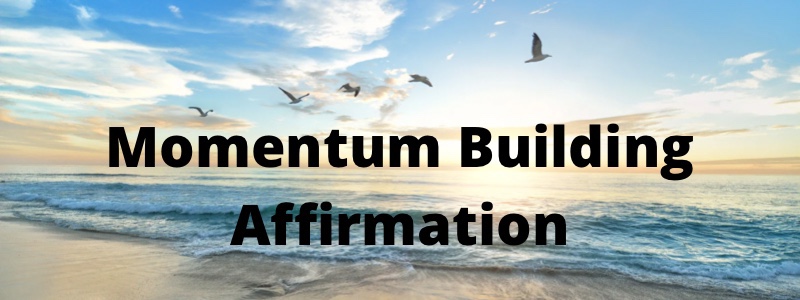 Affirm With Me – Momentum Building Affirmation