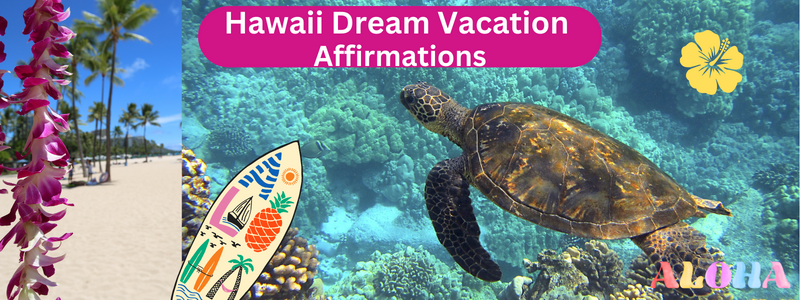 Hawaiian Dream Vacation Affirmations